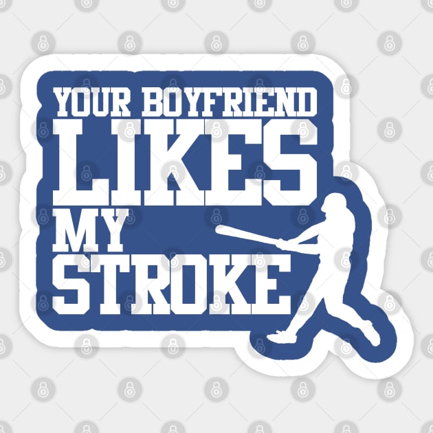 Your Boyfriend Likes My Stroke Sticker by PopCultureShirts